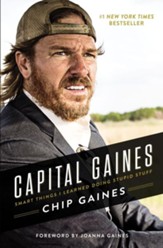Capital Gaines: The Smart Things I've Learned by Doing Stupid Stuff