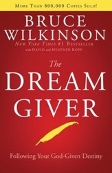 The Dream Giver: Following Your God-Given Destiny - Hardcover