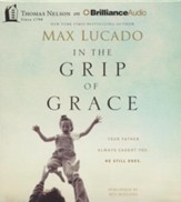 In the Grip of Grace: Your Father Always Caught You. He Still Does. - abridged audiobook on CD