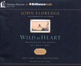 Wild at Heart: Discovering the Secret of a Man's Soul - abridged audiobook on CD