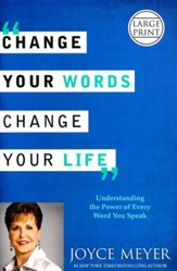 Change Your Words, Change Your Life: Understanding the Power of Every Word You Speak, Largeprint