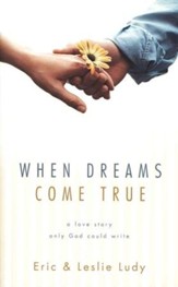 When Dreams Come True: A Love Story Only God Could Write, Updated Edition
