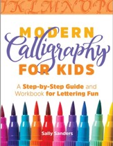 Modern Calligraphy for Kids: A Step-by-Step Guide and Workbook for Lettering Fun