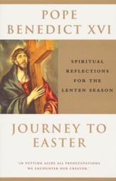 Journey to Easter: Spiritual Reflections for the Lenten Season