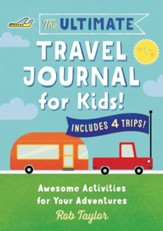 The Ultimate Travel Journal for Kids: Awesome Activities for Your Adventures