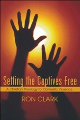 Setting the Captives Free: A Christian Theology for Domestic Violence