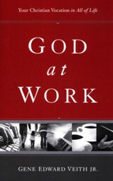 God at Work: Your Christian Vocation in All of Life