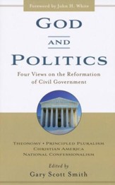 God and Politics: Four Views on the Reformation of Civil Government (Reprint)