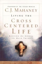 Living the Cross-Centered Life
