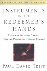 Instruments in the Redeemer's Hands: People in Need of Change, Helping People in Need of Change
