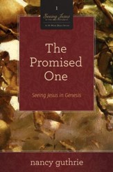 The Promised One: Seeing Jesus in Genesis