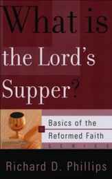 What Is the Lord's Supper? (Basics of the Faith)