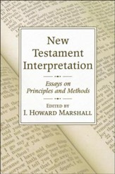 New Testament Interpretation: Essays on Principles and Methods