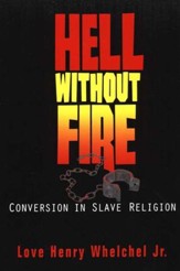 Hell Without Fire: Conversion in Slave Religion