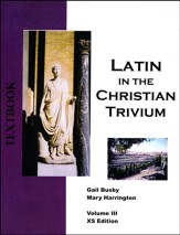 Latin in the Christian Trivium Vol 3, Textbook XS Edition