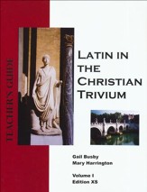 Latin in the Christian Trivium, Vol I Teacher's Guide XS Edition