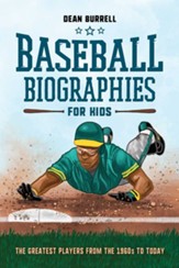 Baseball Biographies for Kids: The Greatest Players from the 1960s to Today
