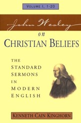John Wesley on Christian Beliefs: Volume I, 1-20 The Standard Sermons in Modern English
