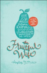 The Fruitful Wife: Cultivating a Love Only God Can Produce - Slightly Imperfect