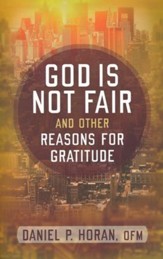 God Is Not Fair and Other Reasons for Gratitude