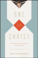 One with Christ: An Evangelical Theology of Salvation