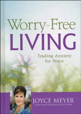 Worry-Free Living: Trading Anxiety For Peace