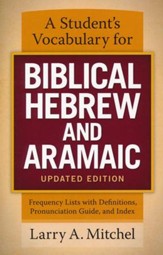 A Student's Vocabulary for Biblical Hebrew and Aramaic, Updated Edition: Frequency Lists with Definitions, Pronunciation Guide, and Index
