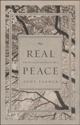 Real Peace: What We Long for and Where to Find It