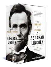 The Speeches and Writings of Abraham Lincoln: The Library of America Collection