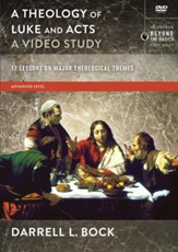 A Theology of Luke and Acts, A Video Study: 17 Lessons on Major Theological Themes