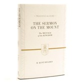 The Sermon on the Mount: The Message of the Kingdom (Preaching the Word)