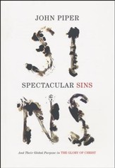 Spectacular Sins: And Their Global Purpose in the Glory of Christ