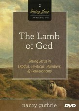 The Lamb of God DVD: Seeing Jesus in Exodus, Leviticus, Numbers, and Deuteronomy
