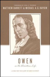 Owen on the Christian Life: Living for the Glory of God in Christ