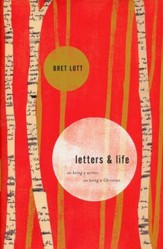 Letters and Life: On Being a Writer, On Being a Christian