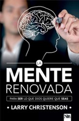 La Mente renovada: Para ser lo que Dios quiere que seas, The Renewed Mind: To Be What God Wants You to Be