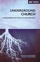 The Underground Church: A Living Example of the Church in Its Most Potent Form