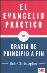 El Evangelio Practico es Gracia de Principio a Fin (Simple Gospel, Simply Grace)