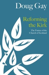 Reforming the Kirk: The future for the Church of Scotland