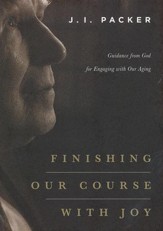 Finishing Our Course with Joy: Guidance from God for Engaging with Our Aging