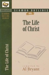 Sermon Outlines on the Life of Christ