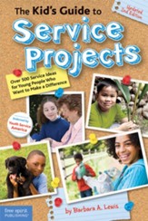 The Kid's Guide to Service Projects Ideas for Young People Who Want to Make a Difference