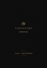 ESV Expository Commentary: Psalms & Song of Solomon