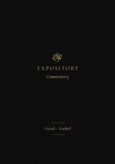 ESV Expository Commentary: Isaiah & Ezekiel