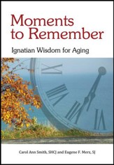 Moments to Remember: Ignatian Wisdom for Aging