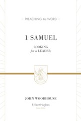 1 Samuel: Looking for a Leader (Preaching the Word)