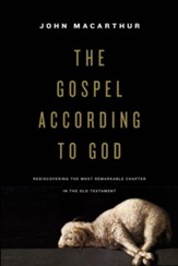 The Gospel According to God: Rediscovering the Most Remarkable Chapter in the Old Testament