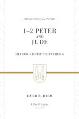 1 & 2 Peter and Jude: Sharing Christ's Sufferings (Preaching the Word)