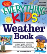 The Everything KIDS' Weather Book: From Tornadoes to Snowstorms, Puzzles, Games, and Facts
