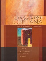 Educación Cristiana: Guia de Entrenamiento para Maestros  (Christian Education: Training Guide for Teachers)